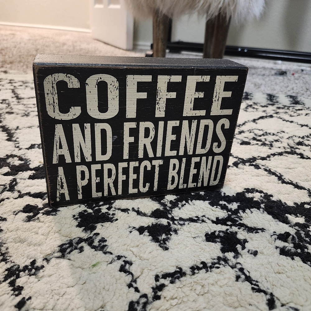 Coffee and Friends A perfect Blend Black Wooden Quote Small Sign Plaque